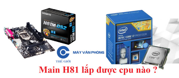 main h81 lắp được cpu nào